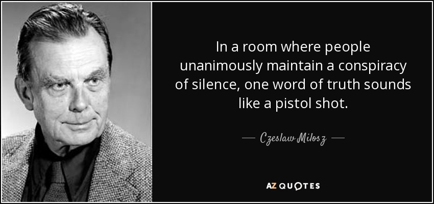 quote-in-a-room-where-people-unanimously-maintain-a-conspiracy-of-silence-one-word-of-truth-czeslaw-milosz-35-95-64.jpg