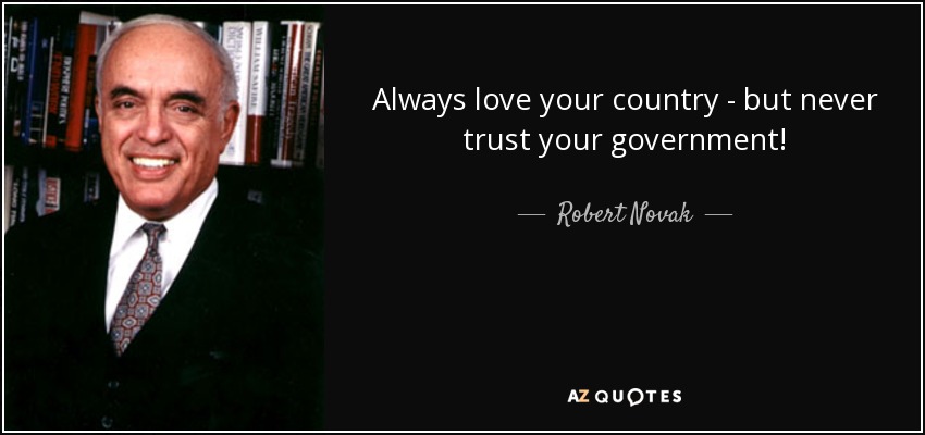 quote-always-love-your-country-but-never-trust-your-government-robert-novak-62-39-40.jpg