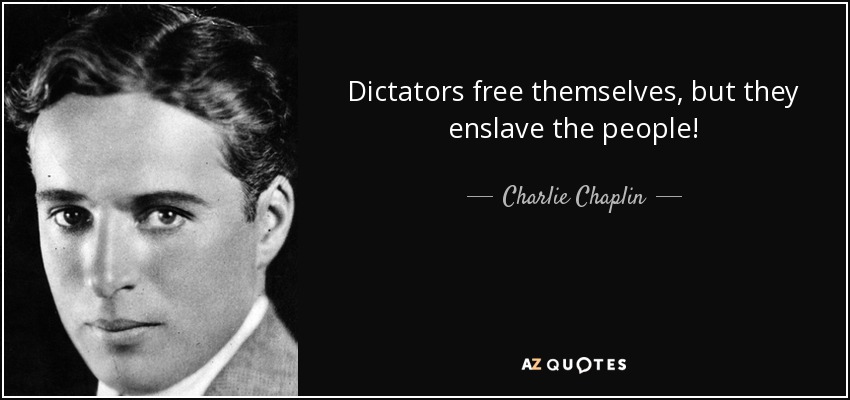 quote-dictators-free-themselves-but-they-enslave-the-people-charlie-chaplin-5-30-58.jpg
