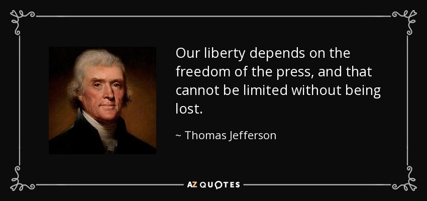 quote-our-liberty-depends-on-the-freedom-of-the-press-and-that-cannot-be-limited-without-being-thomas-jefferson-35-44-52.jpg
